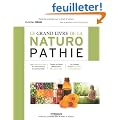 Le grand livre de la naturopathie : Les grands principes de cette pratique de sant�/vitalit�. Toutes les r�gles �l�mentaires d'hygi�ne vitale. Les troubles et leurs strat�gies naturopathiques