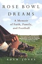 Rose Bowl Dreams: A Memoir of Faith, Family, and Football Rose Bowl Dreams: A Memoir of Faith, Family, and Football