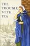 The Trouble with Tea