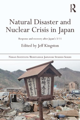 Natural Disaster and Nuclear Crisis in Japan: Response and Recovery after Japan's 3/11 (Nissan Institute/Routledge Japanese Studies)