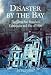 Disaster By the Bay: The Great San Francisco Earthquake and Fire of 1906