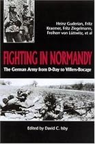Fighting in Normandy: The German Army from D-day to Villers-Bocage