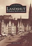 Landshut im Spiegel der Fotografie