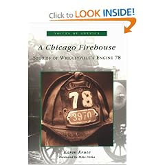 A Chicago Firehouse: Stories of Wrigleyville's Engine 78 (IL) (Voices of America)