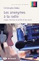 Les anonymes &agrave; la radio : Usages, fonctions et port&eacute;e de leur parole