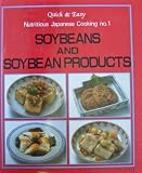 Quick & Easy Nutritious Japanese Cooking No. 1: Soybeans and Soybean Products (Volume I)