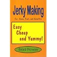 Jerky Making: For the Home, Trail, and Campfire
