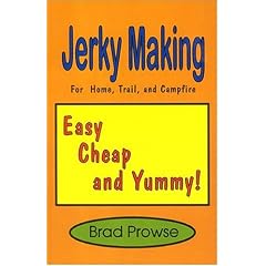 Jerky Making: For the Home, Trail, and Campfire