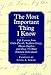 The Most Important Thing I Know: Life Lessons fromColin Powell, Stephen Covey, Maya Angleou and 1 Other Emine