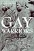 Gay Warriors: A Documentary History from the Ancient World to the Present