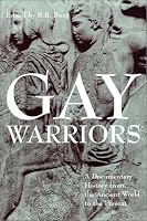 Gay Warriors: A Documentary History from the Ancient World to the Present