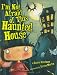 I'm Not Afraid Of This Haunted House