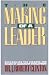 The Making of a Leader: Recognizing the Lessons and Stages of Leadership Development