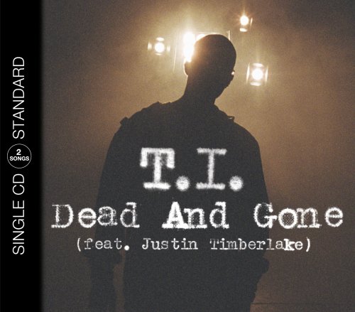 T.i. feat. Justin Timberlake - Dead and Gone (2track) - Zortam Music