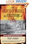 The Great Earthquake and Firestorms of 1906: How San Francisco Nearly Destroyed Itself