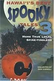 Hawaii's Best Spooky Tales 3: More True Local Spine-Tinglers