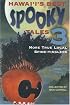 Hawaii's Best Spooky Tales 3: More True Local Spine-Tinglers