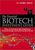 The Essential Biotech Investment Guide: How to Invest in the Healthcare Biotechnology & Life Sciences Sector