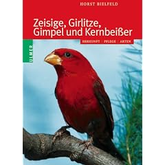 Zeisige, Girlitze, Gimpel und Kernbei�er