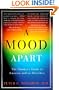 A Mood Apart: The Thinker's Guide to Emotion and Its Disorders
