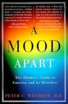 A Mood Apart: The Thinker's Guide to Emotion and Its Disorders