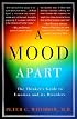 A Mood Apart: The Thinker's Guide to Emotion and Its Disorders