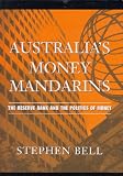 Australia's Money Mandarins: The Reserve Bank and the Politics of Money