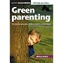 Green Parenting: The Best for You, Your Children and the Environment (Green Essentials - Living Guides)