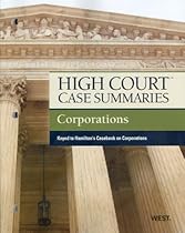 High Court Case Summaries on Corporations, Keyed to Hamilton, 11th High Court Case Summaries on Corporations, Keyed to Hamilton, 11th