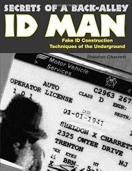 Secrets Of A Back Alley ID Man: Fake Id Construction Techniques Of The Underground