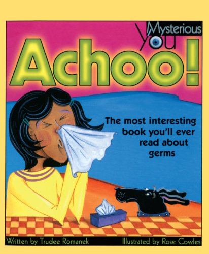 Achoo! The Most Interesting Book You'll Ever Read About Germs (Turtleback School & Library Binding Edition) (Mysterious You)