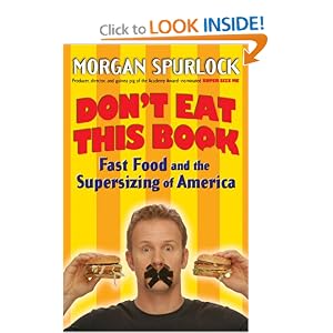 Don't Eat This Book: Fast Food and the Supersizing of America by Morgan Spurlock