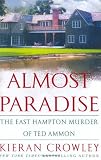 Almost Paradise : The East Hampton Murder of Ted Ammon
