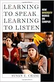 Learning to speak, learning to listen : how diversity works on campus
