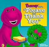 Barney says 'Please' and 'Thank you'