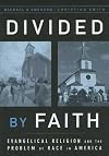 Divided by Faith: Evangelical Religion and the Problem of Race in America