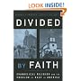 Divided by Faith: Evangelical Religion and the Problem of Race in America