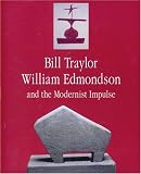 Bill Traylor, William Edmondson And The Modernist Impulse