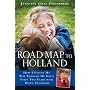 Road Map to Holland: How I Found My Way Through My Son`S First Two Yea