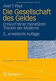 Die Gesellschaft des Geldes: Entwurf einer monetären Theorie der Moderne (Wirtschaft und Gesellschaft) (German Edition)