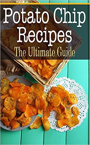 Potato Chip Recipes: The Ultimate Guide