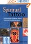 Spiritual Tattoo: A Cultural History of Tattooing, Piercing, Scarification, Branding, and Implants