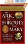 The Ark, the Shroud, and Mary: The Untold Truths about the Relics of the Bible