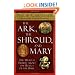 The Ark, the Shroud, and Mary: The Untold Truths about the Relics of the Bible