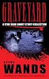 from Steve Wands Graveyard: A Stay Dead short story collection
