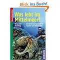 Was lebt im Mittelmeer?: Ein Bestimmungsbuch f�r Taucher und Schnorchler. 368 Tier- und Pflanzenarten