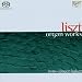 Liszt: Organ Works [Hybrid SACD]