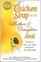 Chicken Soup for the Mother & Daughter Soul