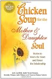 Chicken Soup for the Mother & Daughter Soul