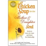ChickenSoupfortheMother&DaughterSoul:StoriestoWarmtheHeartandHonortheRelationship